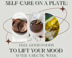  Self-care on a Plate: Feel-Good Foods To Lift Your Mood After a Hectic Week